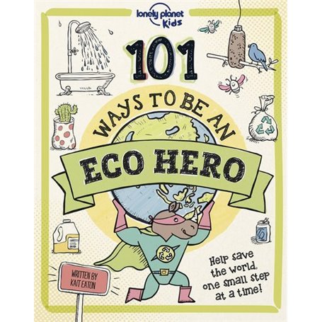 101 Ways to be an Eco-Hero 1ed -anglais-