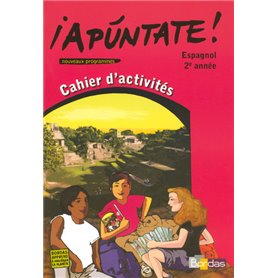 Apuntate Espagnol Collège 2ème année 2007 Cahier d'activités