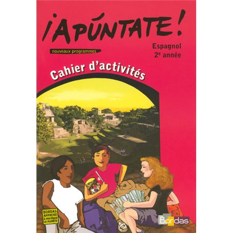 Apuntate Espagnol Collège 2ème année 2007 Cahier d'activités