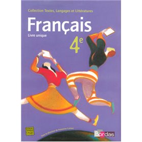 Textes, langages et littératures Livre unique de Français 4e 2007 Manuel de l'élève