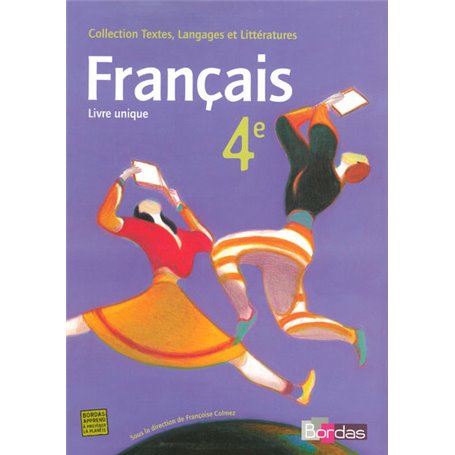 Textes, langages et littératures Livre unique de Français 4e 2007 Manuel de l'élève