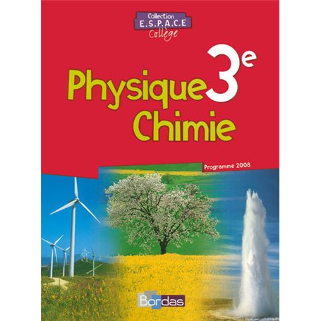 E.S.P.A.C.E. Collège Physique Chimie 3e 2008 Manuel de l'élève