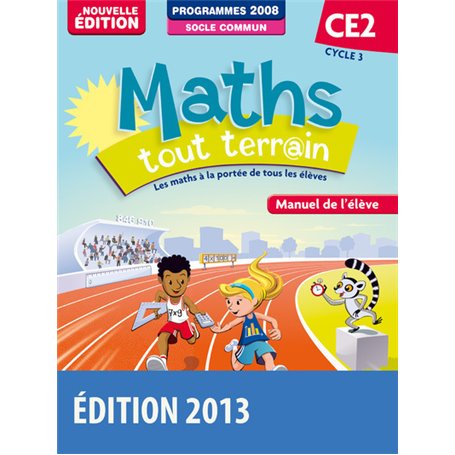 Maths tout terrain CE2 2013 Manuel de l'élève