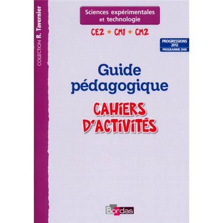 Tavernier Sciences expérimentales et technologie CE2 CM1 CM2 2014 Guide pédagogique des cahiers