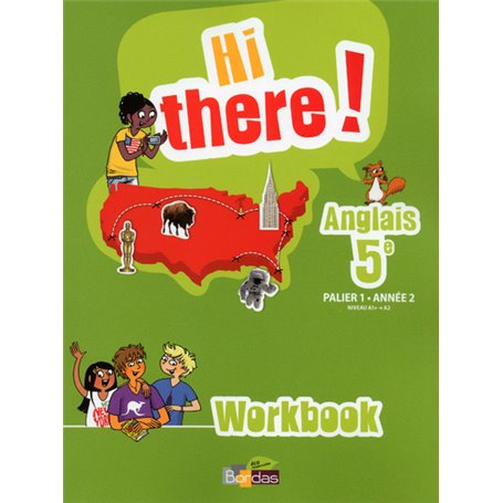 Hi there ! Anglais 5e 2013 Workbook élève