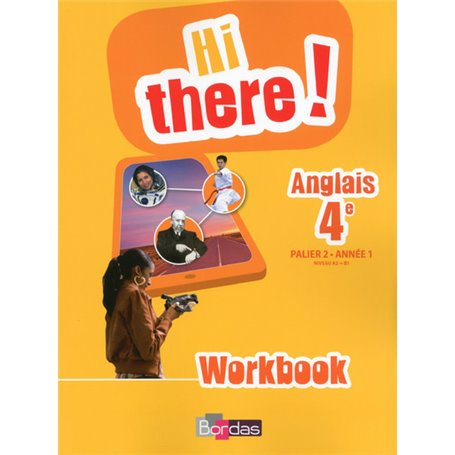 Hi there ! Anglais 4e 2014 Workbook élève