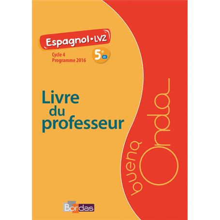 Buena Onda Collège Espagnol LV2 5e 2016 Livre du professeur