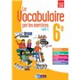 Le vocabulaire par les exercices 6E 2017 - Cahier d'exercices