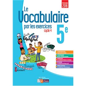 Le vocabulaire par les exercices 5e 2017 Cahier d'exercices