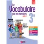 Le vocabulaire par les exercices 3e 2017 Cahier d'exercices