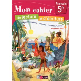 Mon cahier de lecture et d'écriture Français 5e 2017 Cahier d'exercices