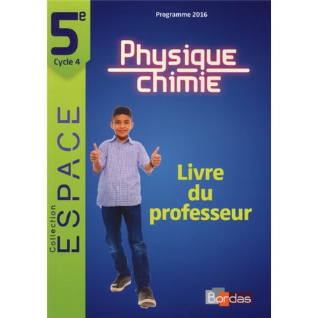 E.S.P.A.C.E. Collège Physique-Chimie 5e 2017 Livre du professeur