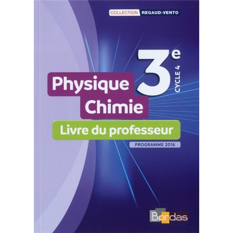 Regaud Vento Physique-Chimie 3e 2017 Livre du professeur