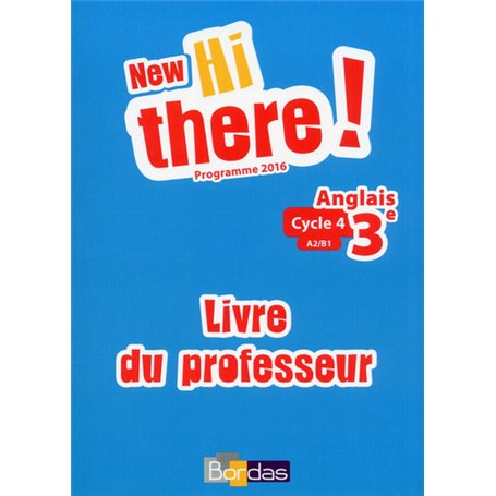 New Hi there ! Anglais 3e 2017 Livre du professeur