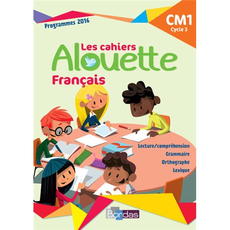 Alouette Français CM1 2018 - Cahier d'exercices