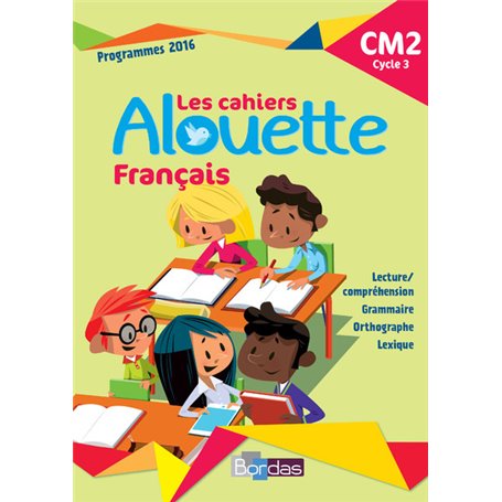 Alouette Français CM2 2018 Cahier d'exercices