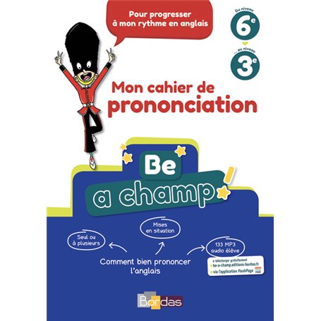 Be a champ ! - Mon cahier de prononciation - Anglais Collège 2018