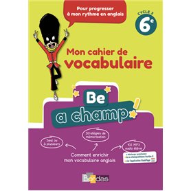 Be a champ ! Vocabulaire Anglais 6e 2018 Cahier élève