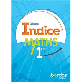 Indice Maths 1re - Voie générale - 2019 Manuel de l'élève