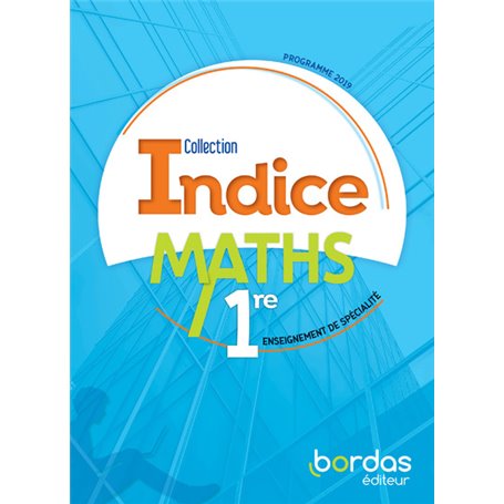 Indice Maths 1re - Voie générale - 2019 Manuel de l'élève