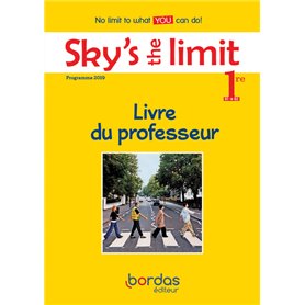 Sky's the limit! Anglais 1re 2019 - Livre du professeur