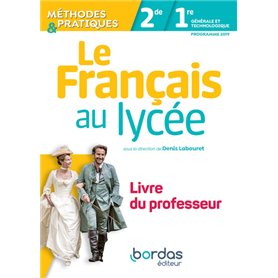Le Français au lycée 2de-1re - Méthodes & Pratiquee 2019 - Livre du professeur