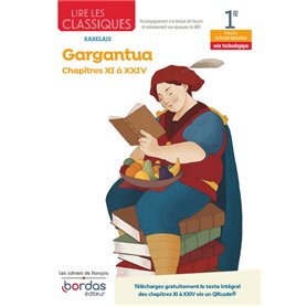 Lire les classiques - Français 1re - Oeuvre Gargantua - Chapitres XI à XXIV - voie technologique