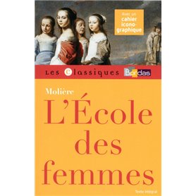 Classiques Bordas - L'École des femmes - Molière