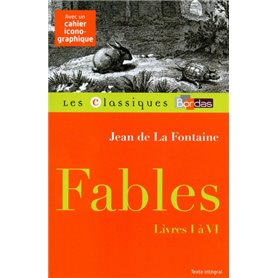 Classiques Bordas - Fables livres I à VI - La Fontaine