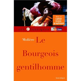 Le Bourgeois gentilhomme - Molière - Classiques Bordas -