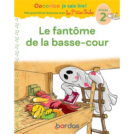 Cocorico Je sais lire ! Mes premières lectures avec les P'tites Poules - le fantôme de la basse-cour