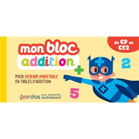 Mon bloc addition - Pour devenir imbatable en tables d'addition