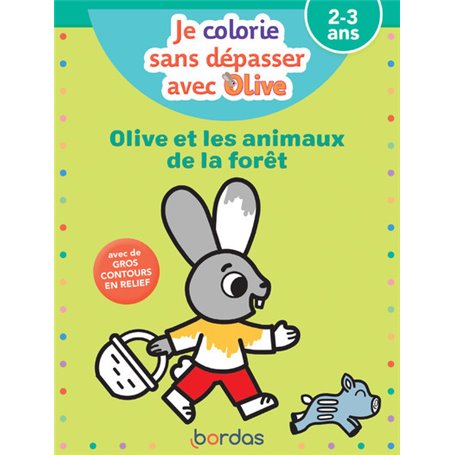 Je colorie sans dépasser avec Olive - Olive et les animaux de la forêt