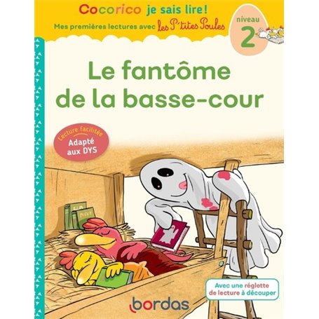 Cocorico Je sais lire !1res lectures avec les P'tites Poules-Le Fantôme de la basse-cour Spécial DYS