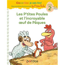 Cocorico Je sais lire ! 1res lectures -Les P'tites Poules et l'incroyable oeuf de Pâques niv2