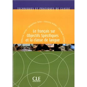 Le francais sur objectis specifique et la classe de langue - collection techniques pratiq de classe