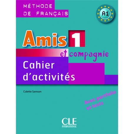 Amis et compagnie 1 cahier d'activites - de francais