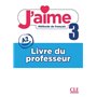 J'aime - Méthode de français - Livre du professeur - Niveau 3