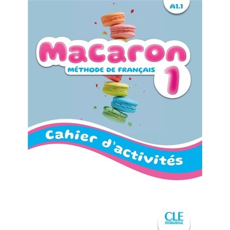 Macaron niveau 1 cahier d'activités - Méthode de français