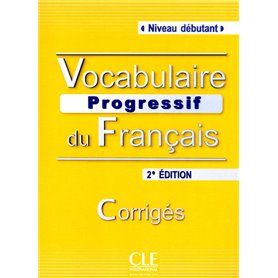 Vocabulaire progressif du francaisdebutant - corriges - nouvelle edition