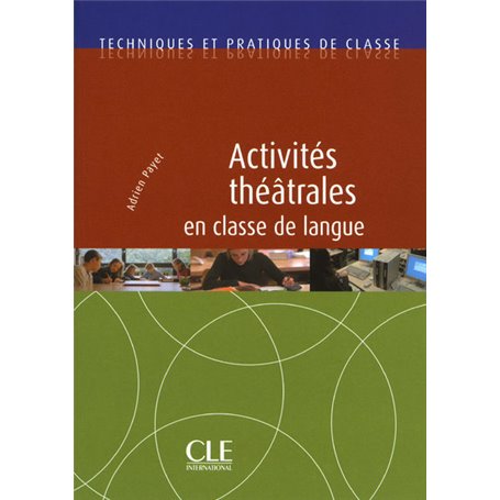 Activites theatrales en classe de langue - collection technique de classe