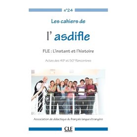 Les cahiers de l'asdifle : fle l'instant et l'histoire