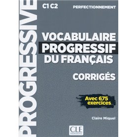 Corrigés vocabulaire progressif niveau perfectionnement C1 C2 avec 675 exercices