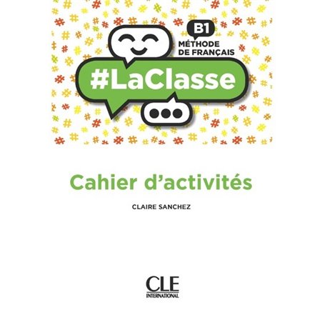 La classe niveau B1 Cahier d'activités