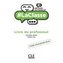 La classe niveau B1 guide pédagogique - Livre du professeur