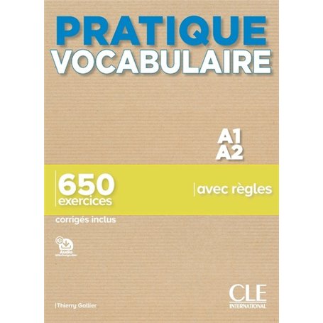 Pratique Vocabulaire - A1-A2 - 650 exerçices avec règles - Corrigés inclus