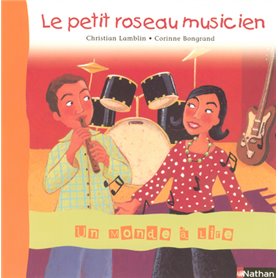 Un monde à lire CP - série bleue - Album 6 - Le petit roseau musicien