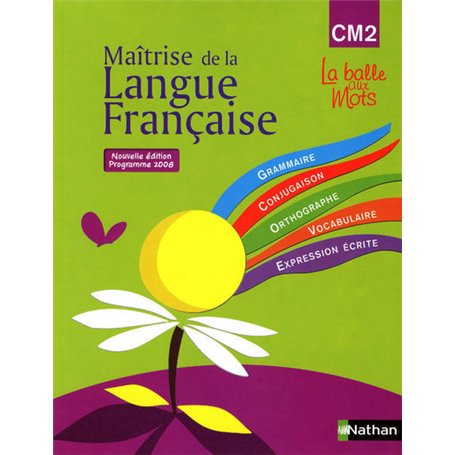 La balle aux mots - maitrise de la langues - manuel - CM2