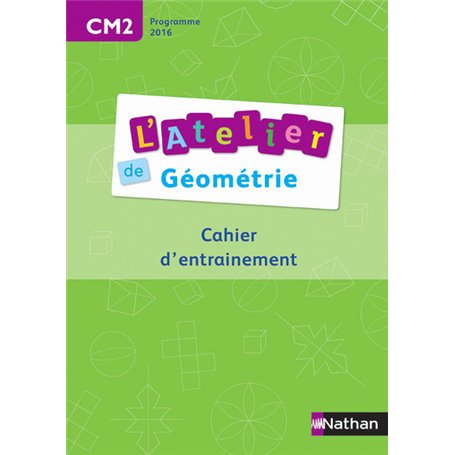 Ateliers de géométrie - Cahier de l'élève CM2