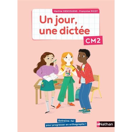 Un jour, une dictée CM2 - Cahier élève